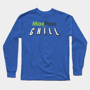 Maxpass and Chill Long Sleeve T-Shirt